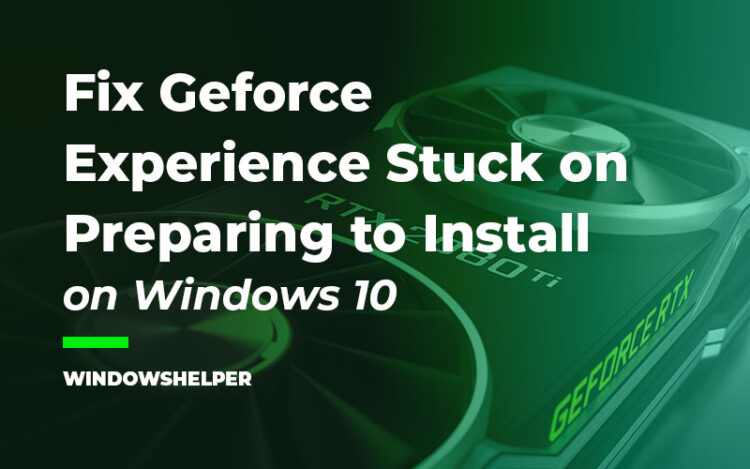 geforce experience stuck on preparing to install
