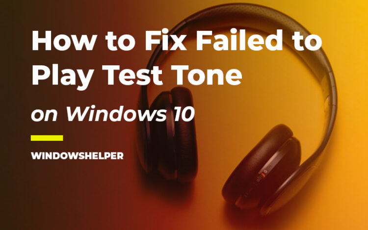 failed to play test tone windows 10