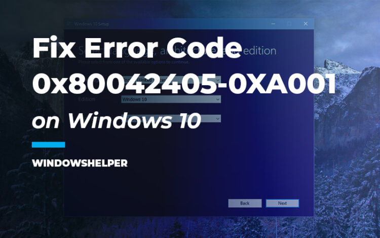 Fix Error Code 0x80042405-0XA001A