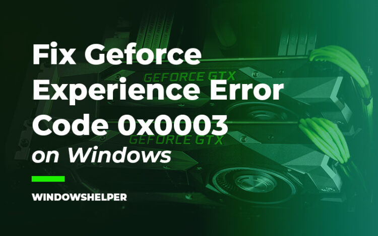 geforce experience error code 0x0003