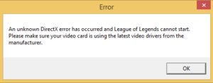 an unknown directx error has occurred and league of legends cannot start