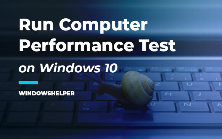 How to Run a Computer Performance Test on Windows 10