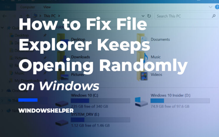 file explorer keeps opening