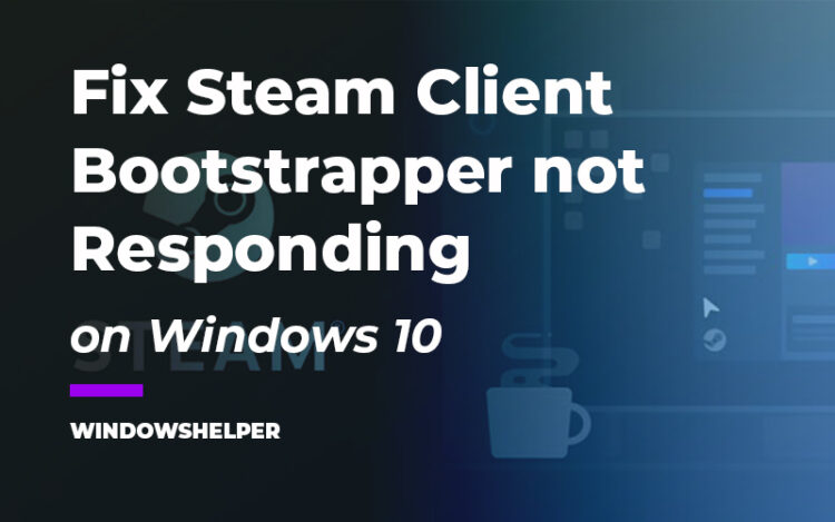 steam client bootstrapper not responding