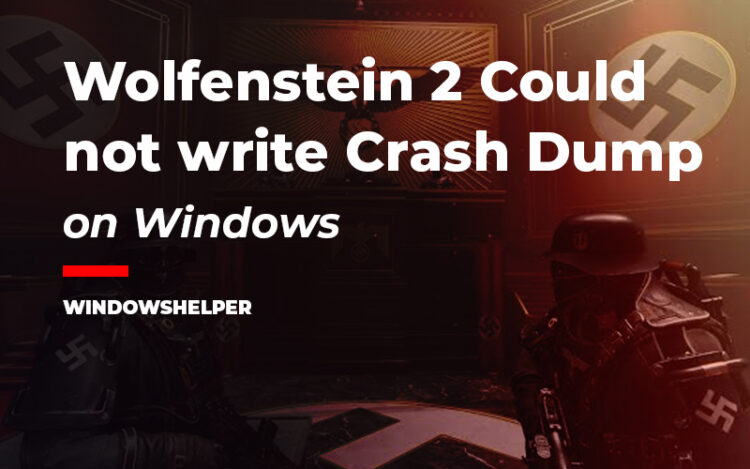 wolfenstein 2 could not write crash dump