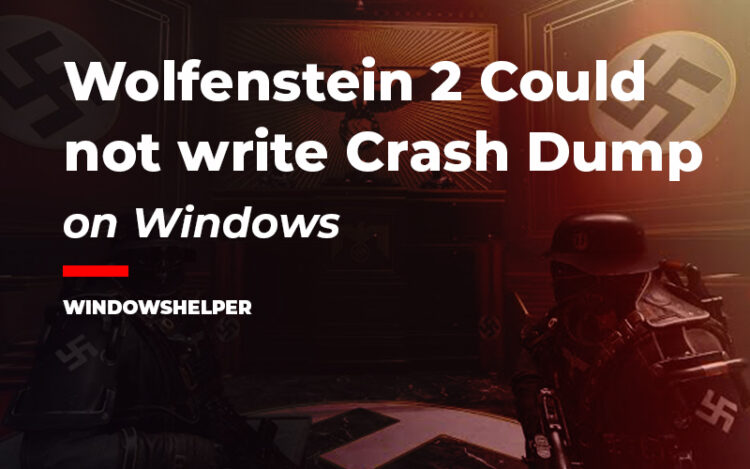 Could not write crash dump wolfenstein 2 как исправить